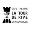 Café Théâtre de la Tour de Rive 